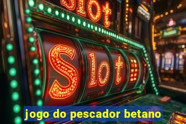 jogo do pescador betano